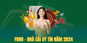 FB88 - Nhà Cái Uy Tín Hàng Đầu Thì Trường Châu Á Năm 2024