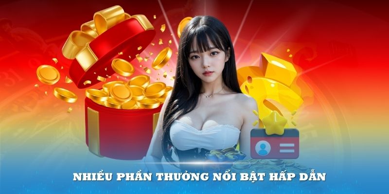 Nhiều phần thưởng nổi bật hấp dẫn